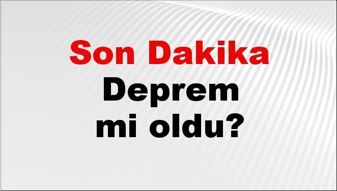 Son dakika deprem mi oldu? Az önce deprem nerede oldu? İstanbul, Ankara, İzmir ve il il AFAD son depremler 25 Şubat 2026